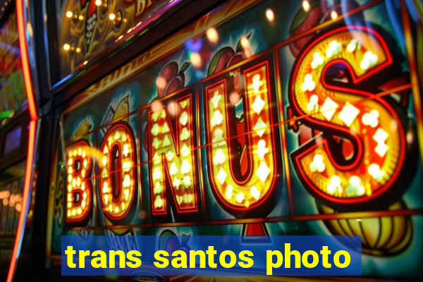 trans santos photo